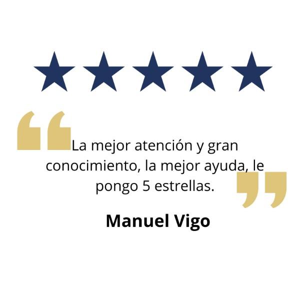 La mejor atención y gran conocimiento, la mejor ayuda, le pongo 5 estrellas. - Manuel Vigo
